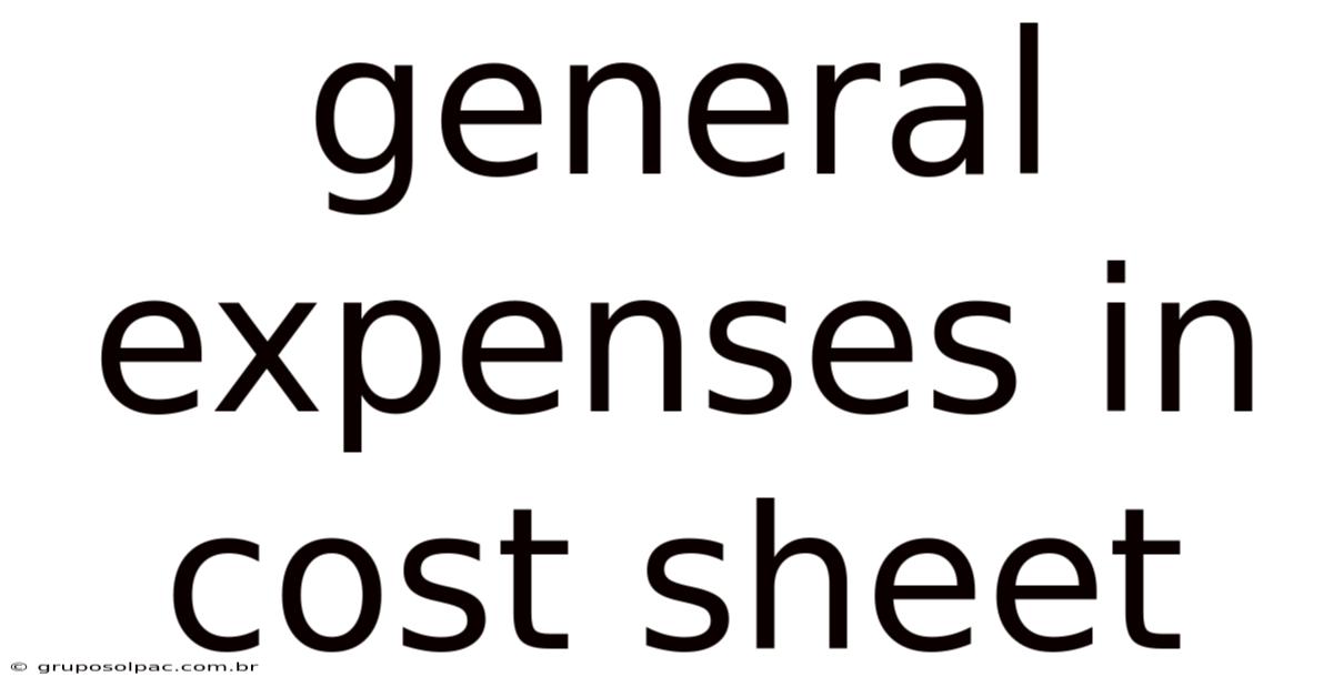 General Expenses In Cost Sheet