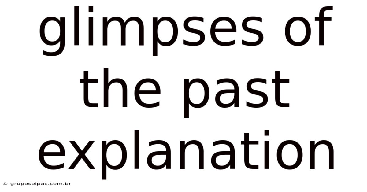 Glimpses Of The Past Explanation