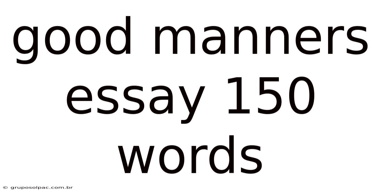 Good Manners Essay 150 Words