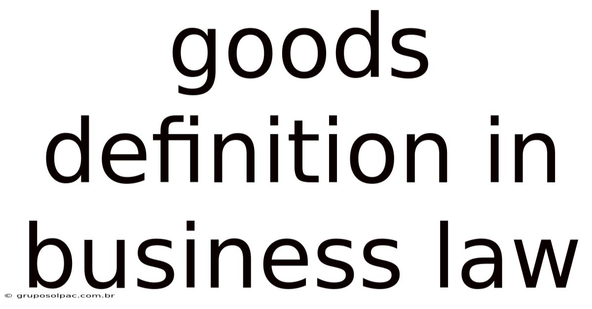 Goods Definition In Business Law