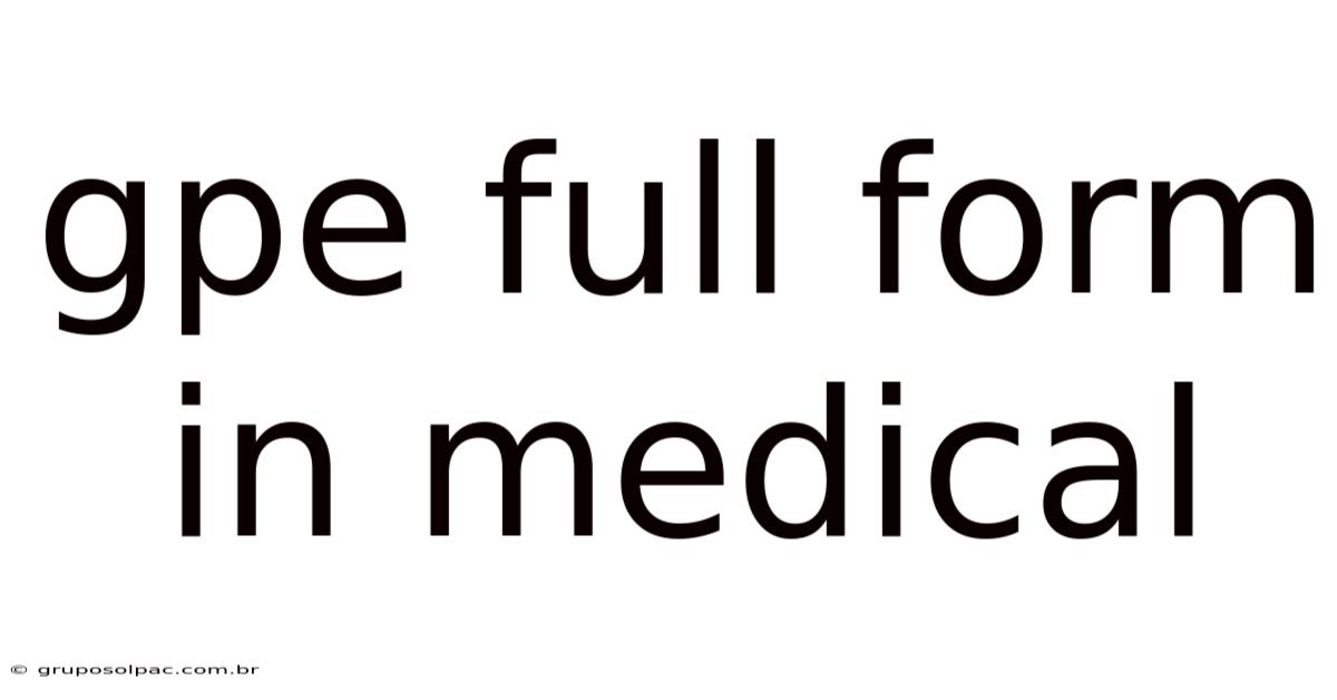 Gpe Full Form In Medical