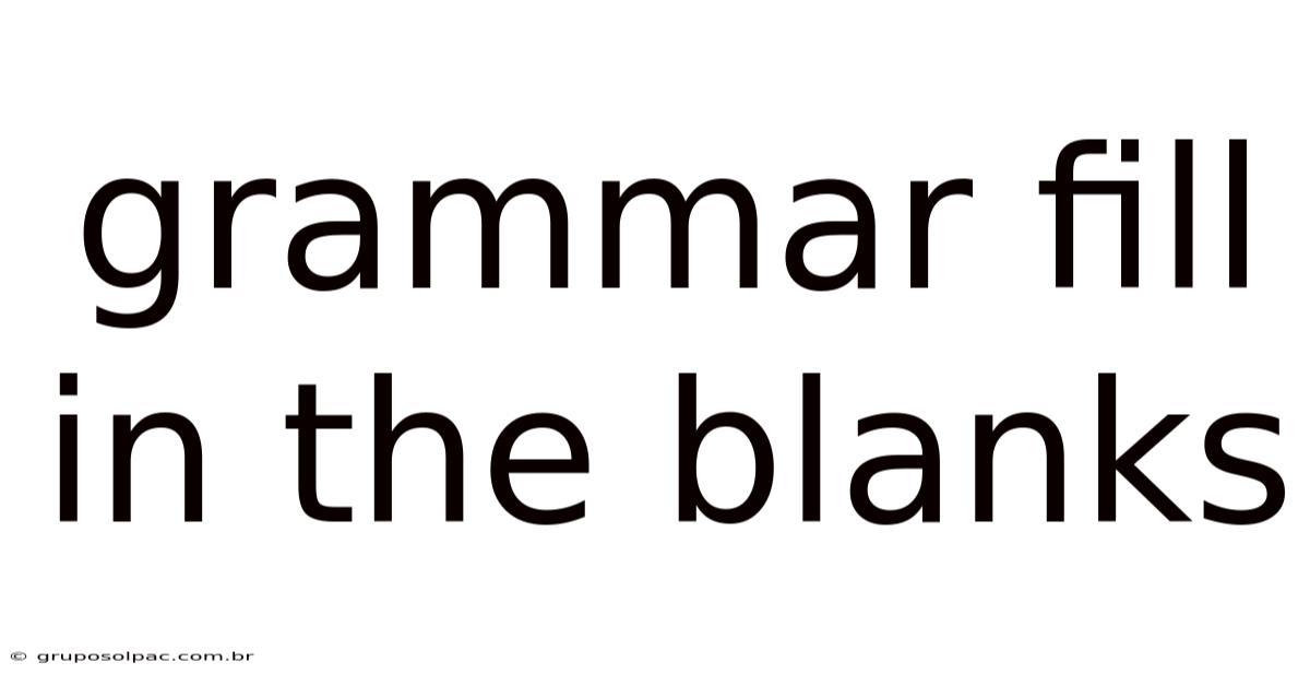 Grammar Fill In The Blanks