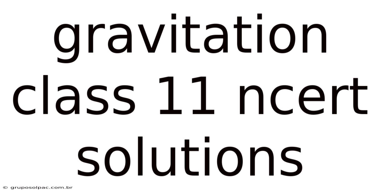 Gravitation Class 11 Ncert Solutions