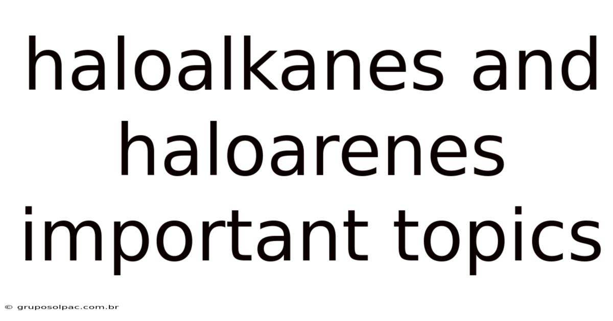 Haloalkanes And Haloarenes Important Topics