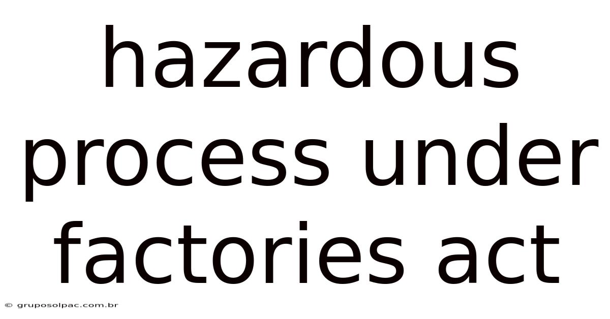 Hazardous Process Under Factories Act