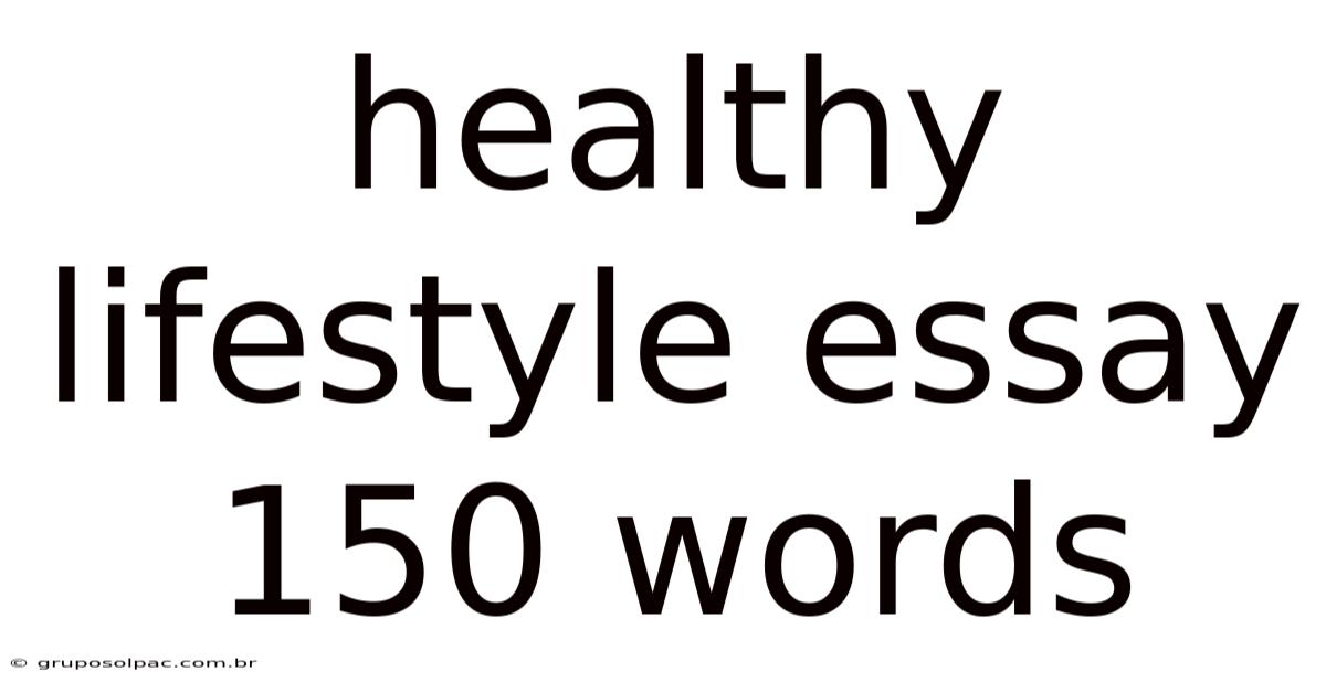 Healthy Lifestyle Essay 150 Words