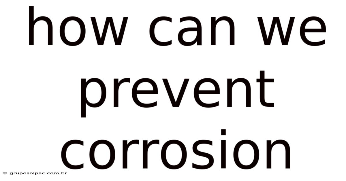 How Can We Prevent Corrosion