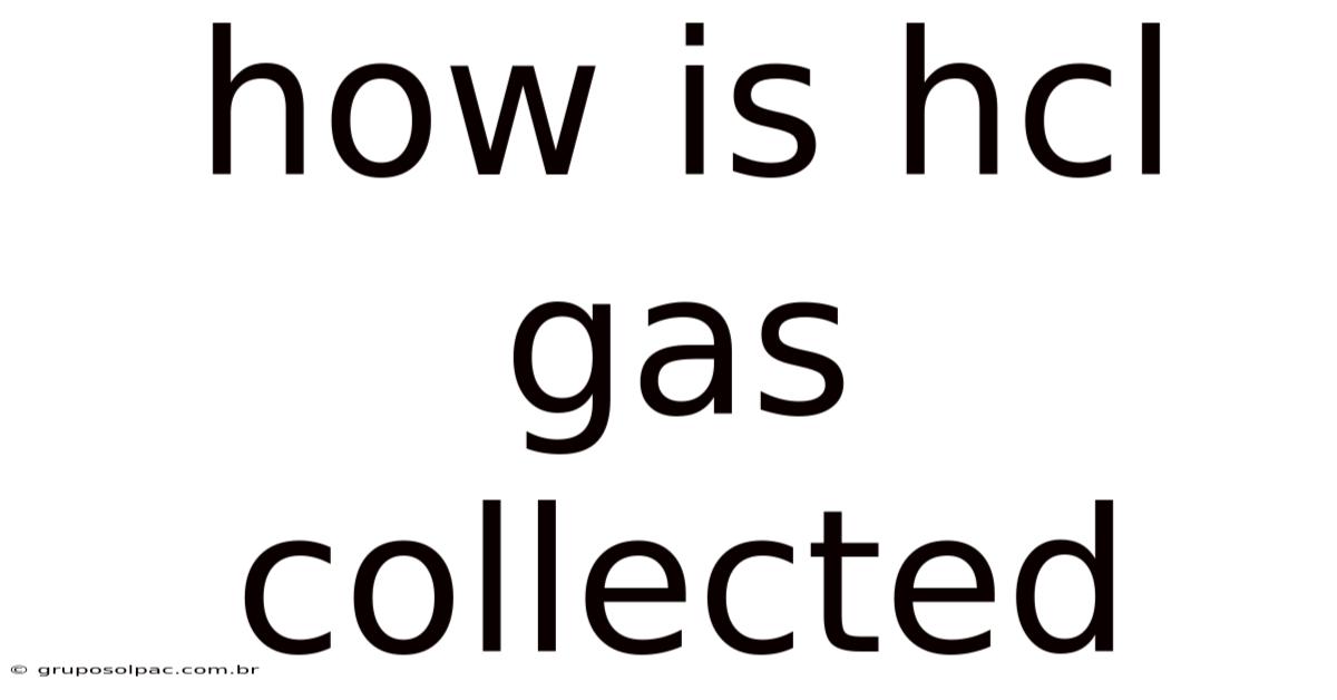 How Is Hcl Gas Collected