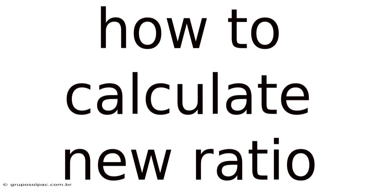 How To Calculate New Ratio