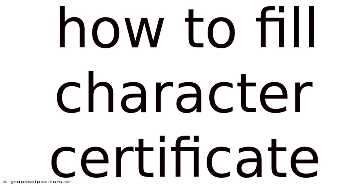 How To Fill Character Certificate