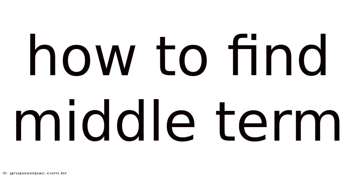 How To Find Middle Term