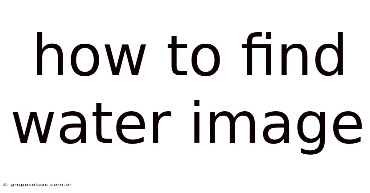 How To Find Water Image