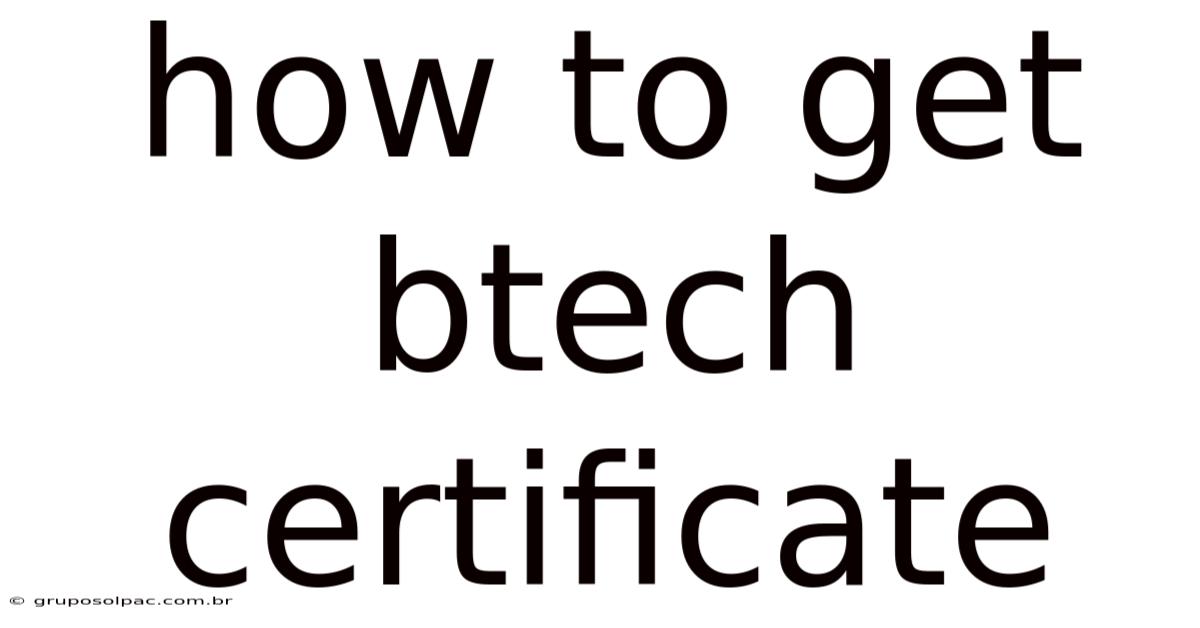 How To Get Btech Certificate
