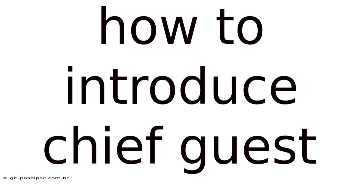 How To Introduce Chief Guest