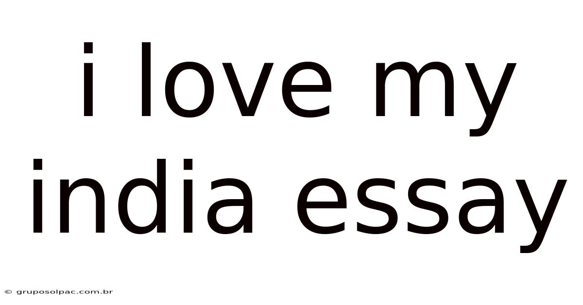 I Love My India Essay