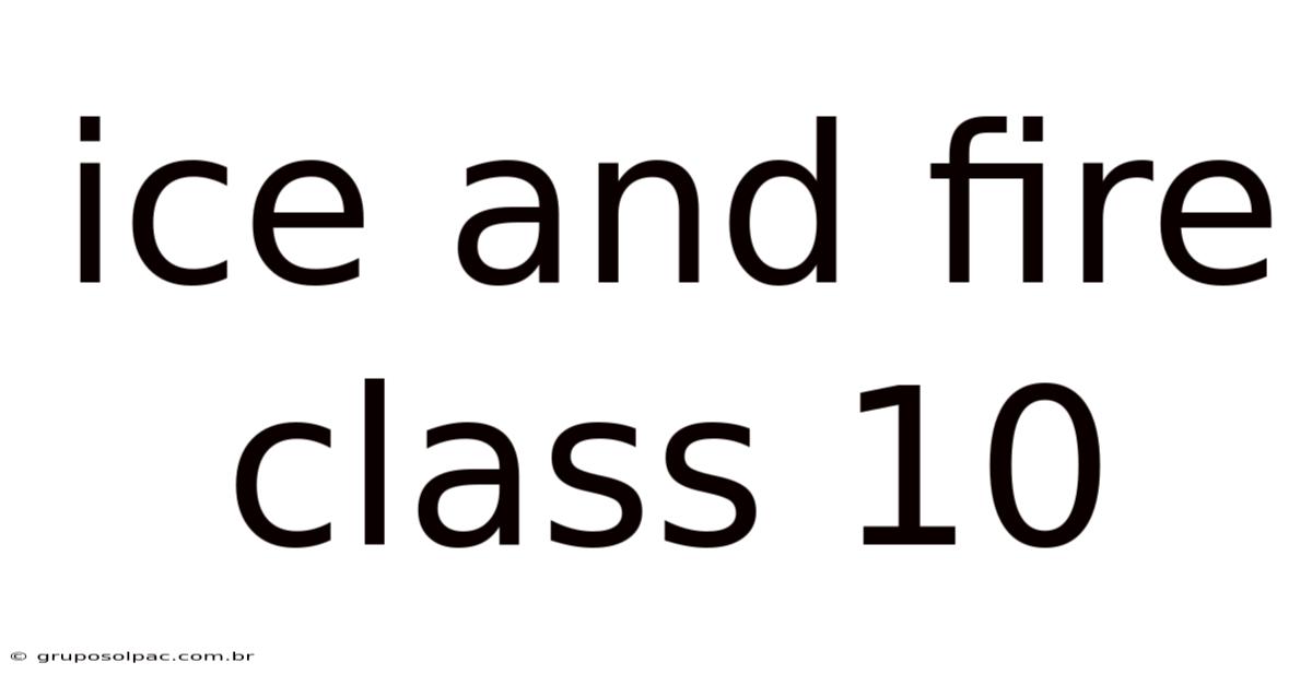 Ice And Fire Class 10