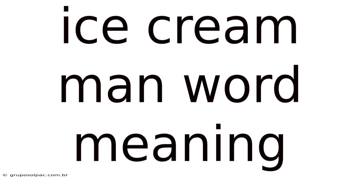 Ice Cream Man Word Meaning