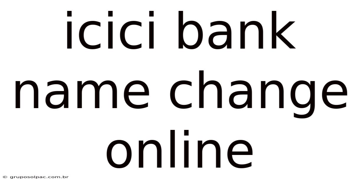 Icici Bank Name Change Online