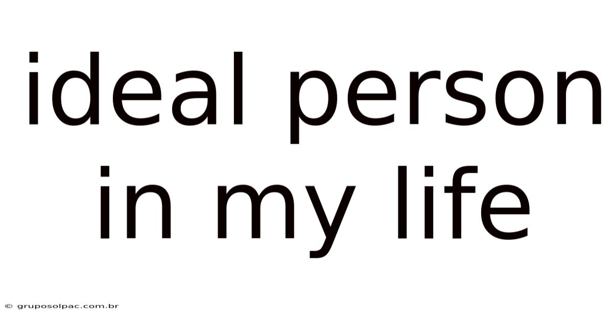 Ideal Person In My Life