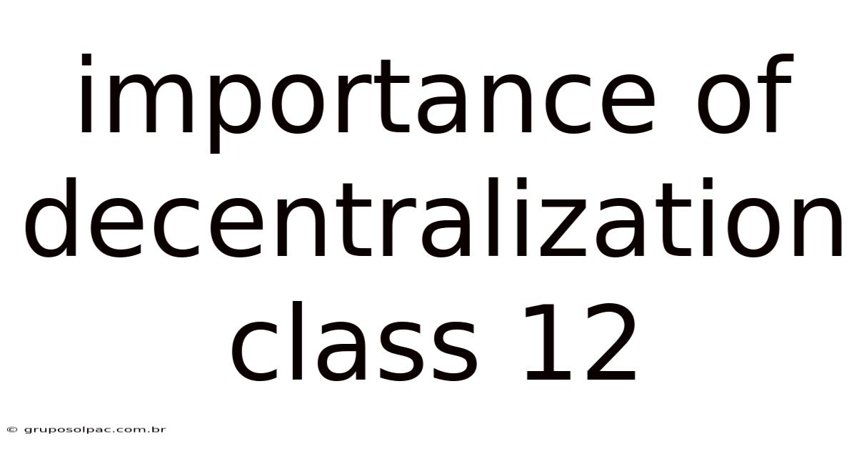 Importance Of Decentralization Class 12