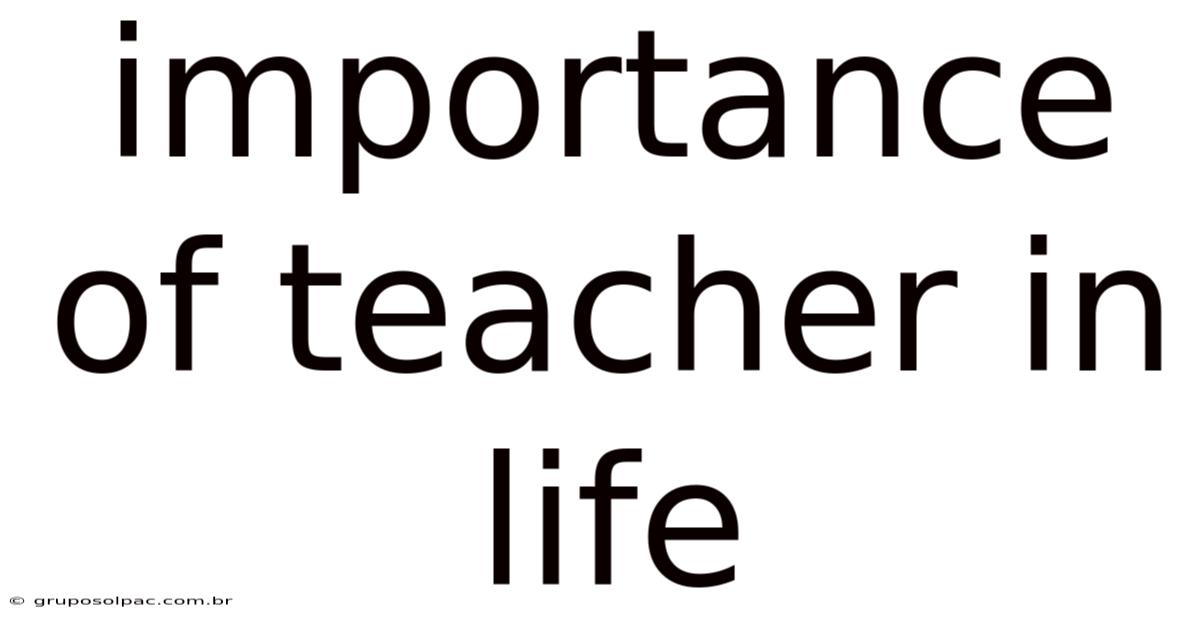 Importance Of Teacher In Life