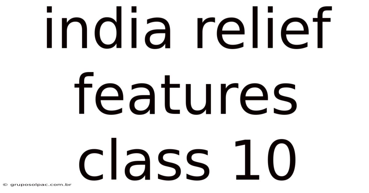 India Relief Features Class 10