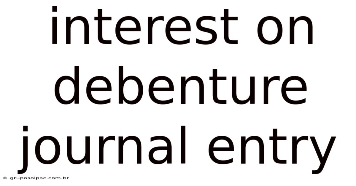 Interest On Debenture Journal Entry