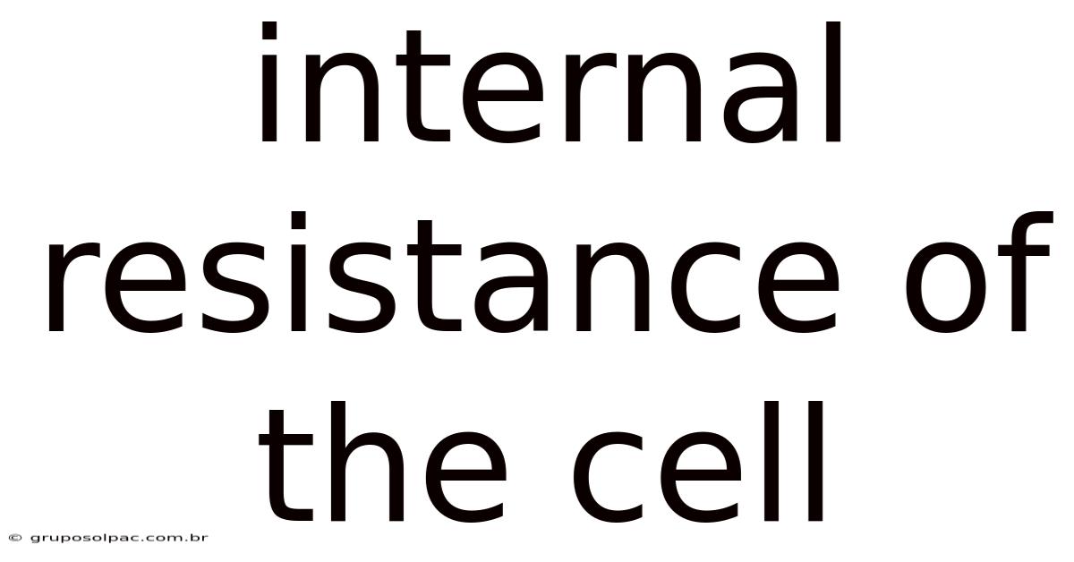 Internal Resistance Of The Cell
