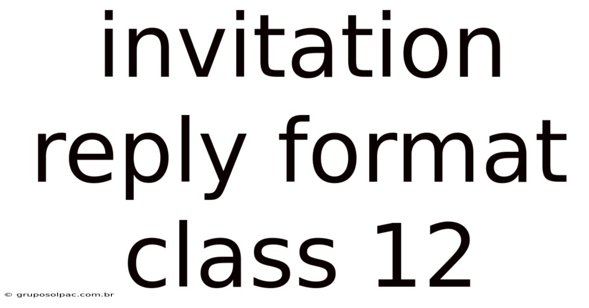 Invitation Reply Format Class 12