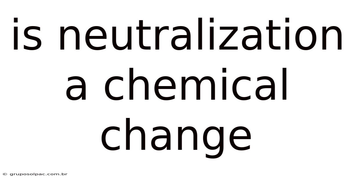 Is Neutralization A Chemical Change