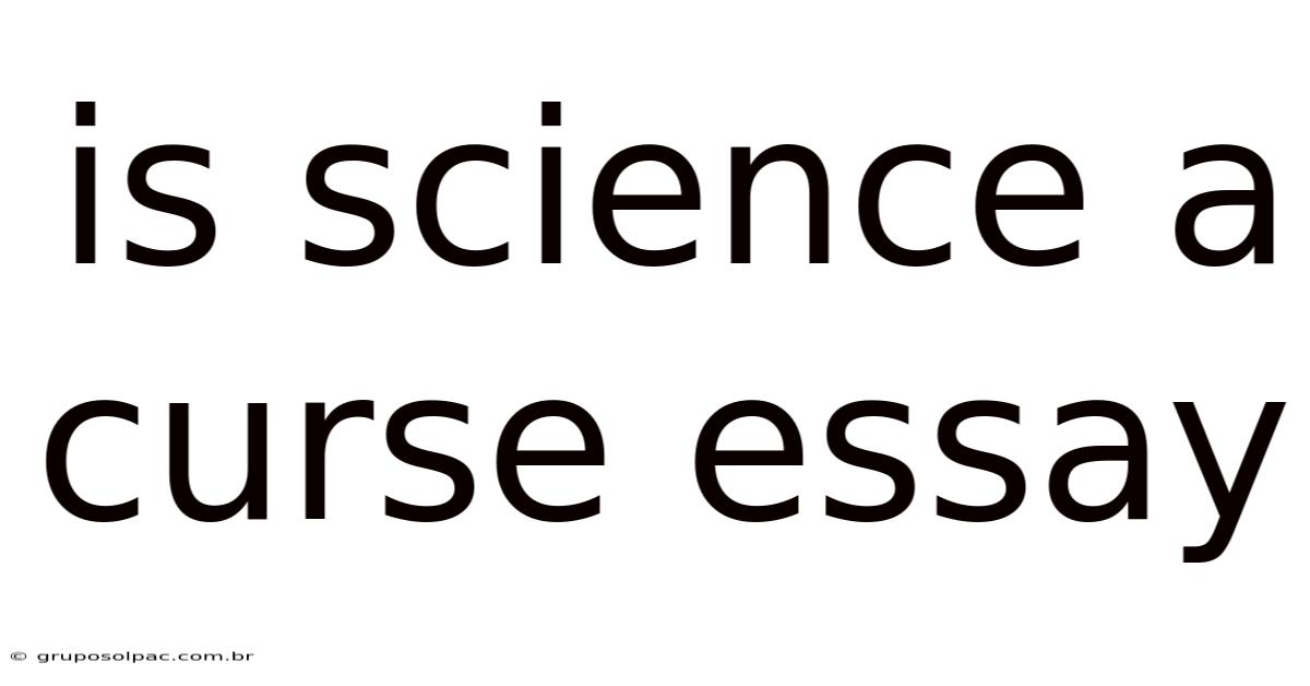 Is Science A Curse Essay