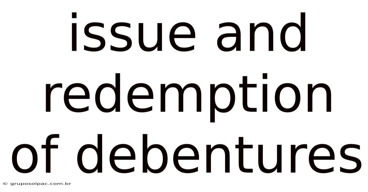 Issue And Redemption Of Debentures