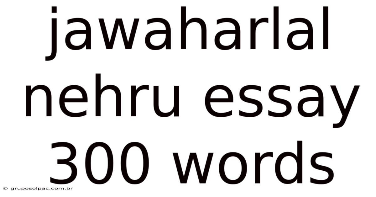 Jawaharlal Nehru Essay 300 Words