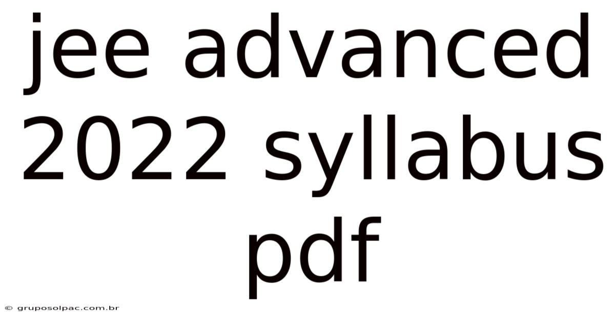 Jee Advanced 2022 Syllabus Pdf