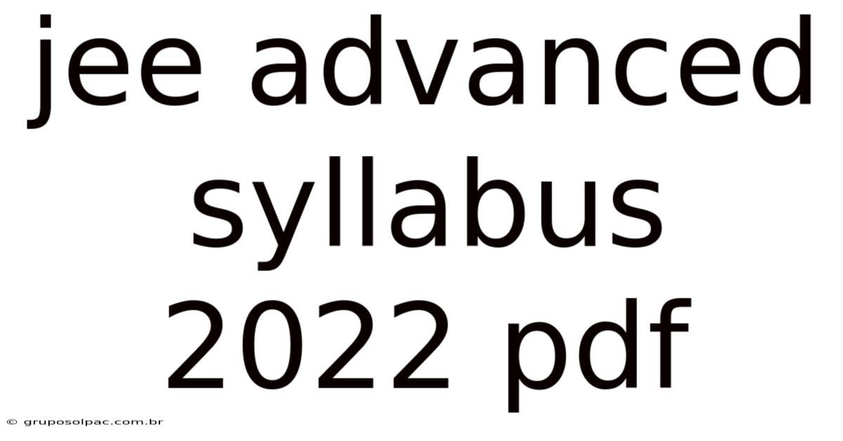 Jee Advanced Syllabus 2022 Pdf