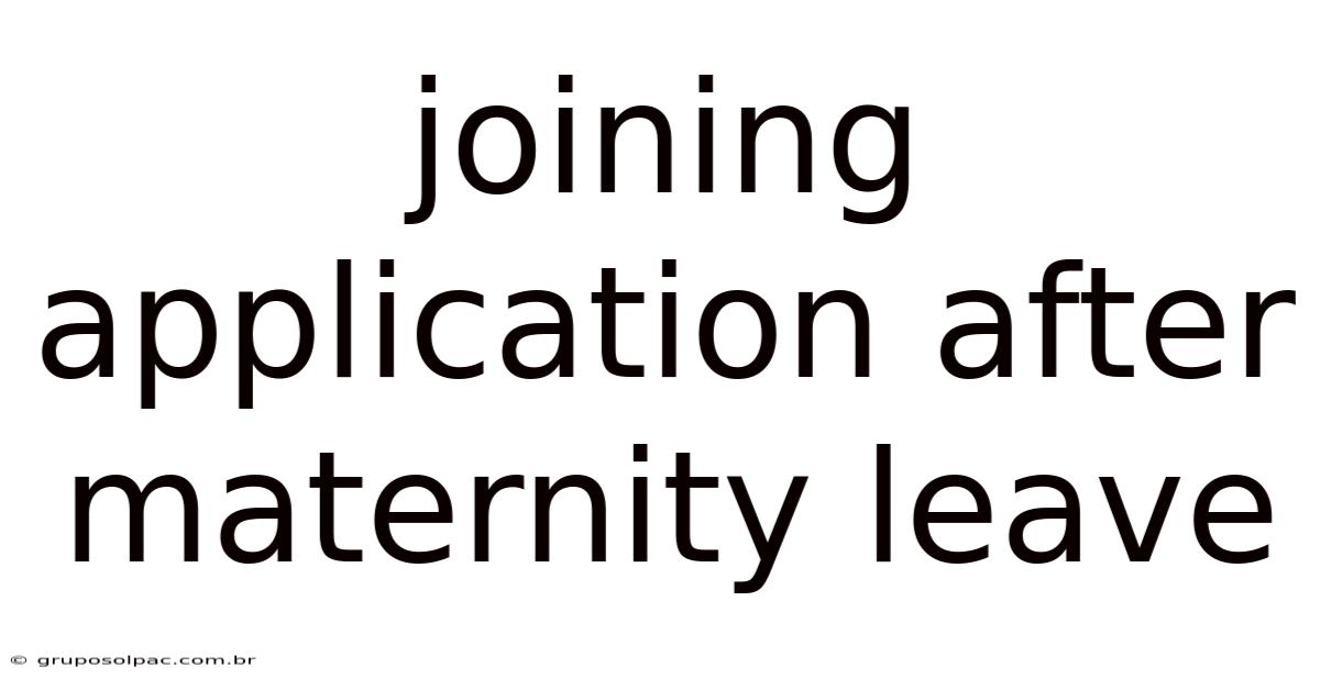 Joining Application After Maternity Leave