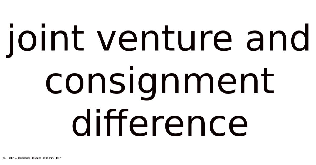 Joint Venture And Consignment Difference