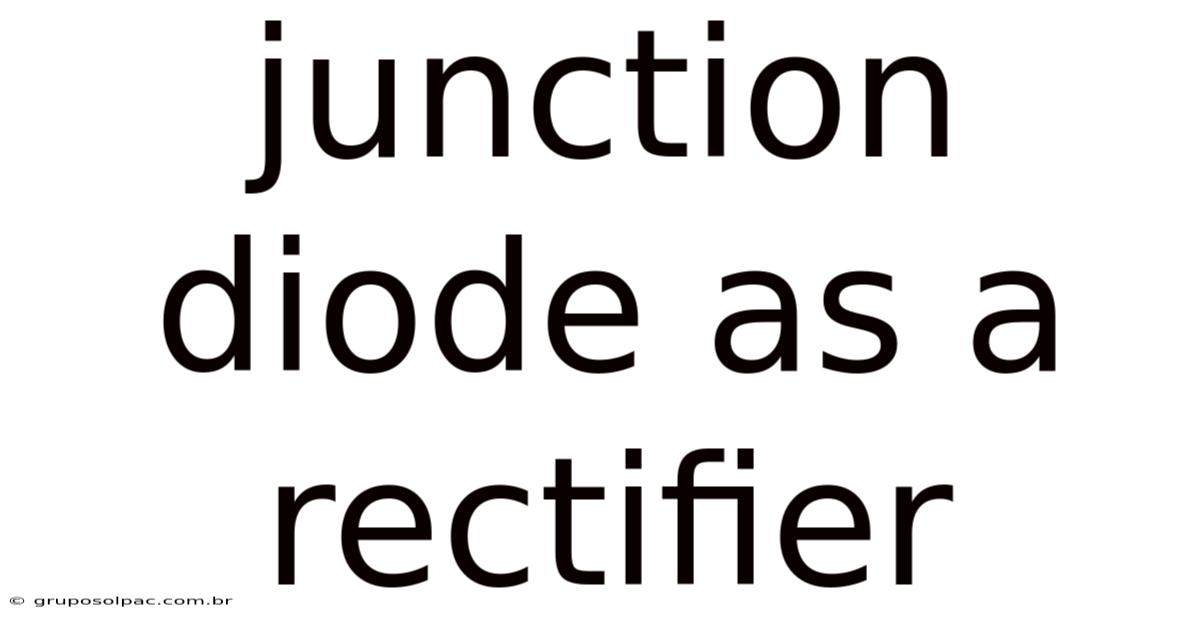Junction Diode As A Rectifier
