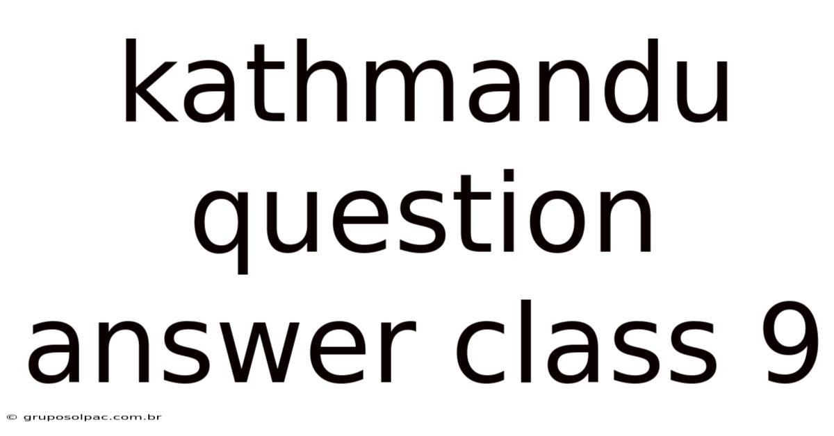 Kathmandu Question Answer Class 9
