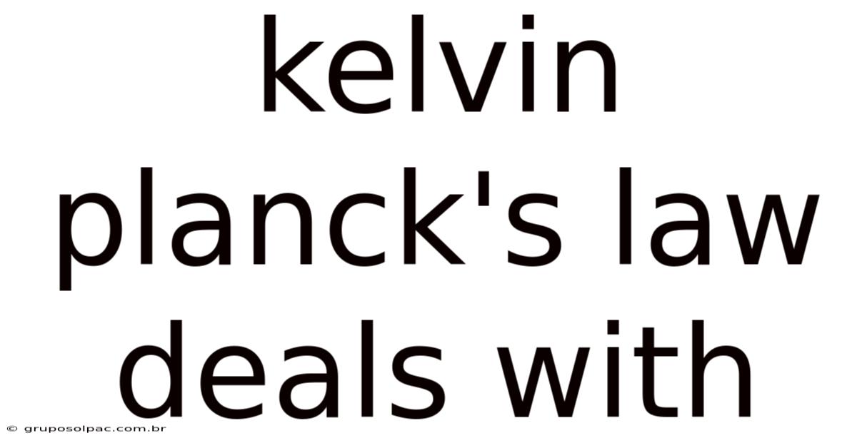 Kelvin Planck's Law Deals With