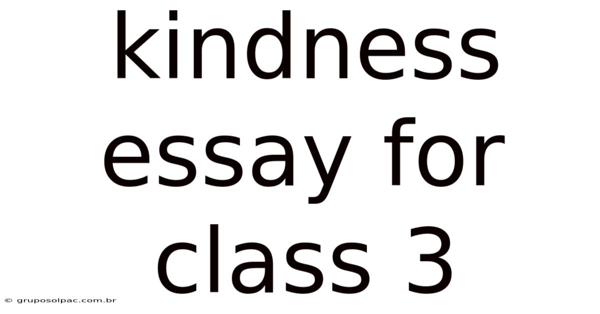 Kindness Essay For Class 3