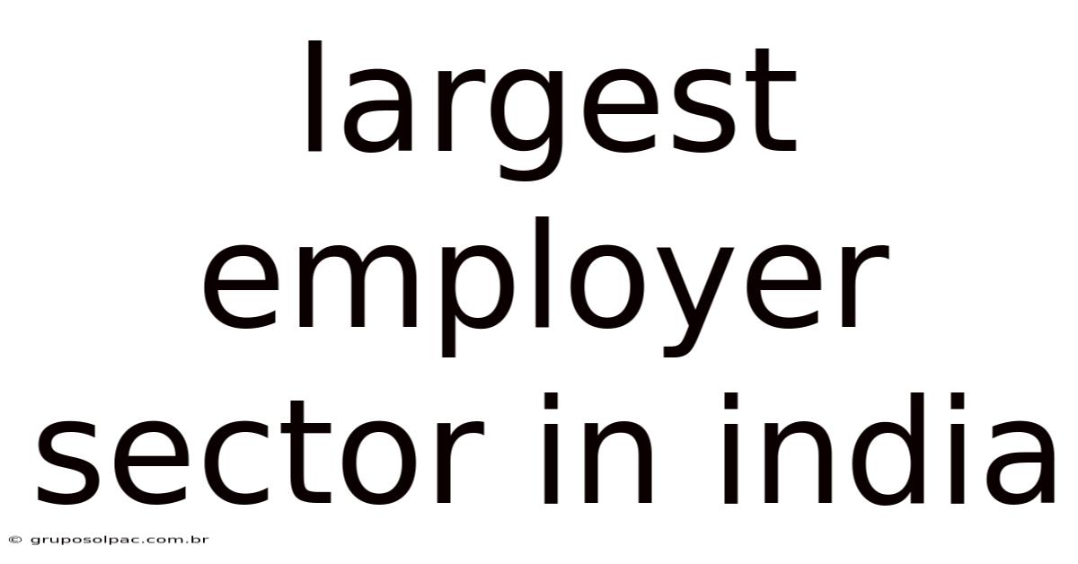 Largest Employer Sector In India
