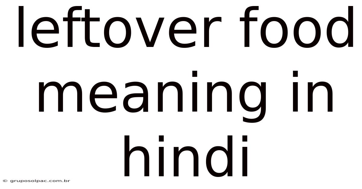 Leftover Food Meaning In Hindi