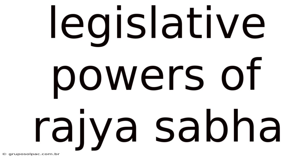 Legislative Powers Of Rajya Sabha