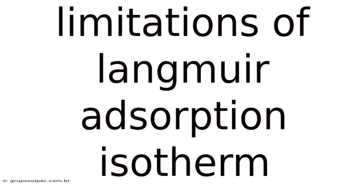 Limitations Of Langmuir Adsorption Isotherm