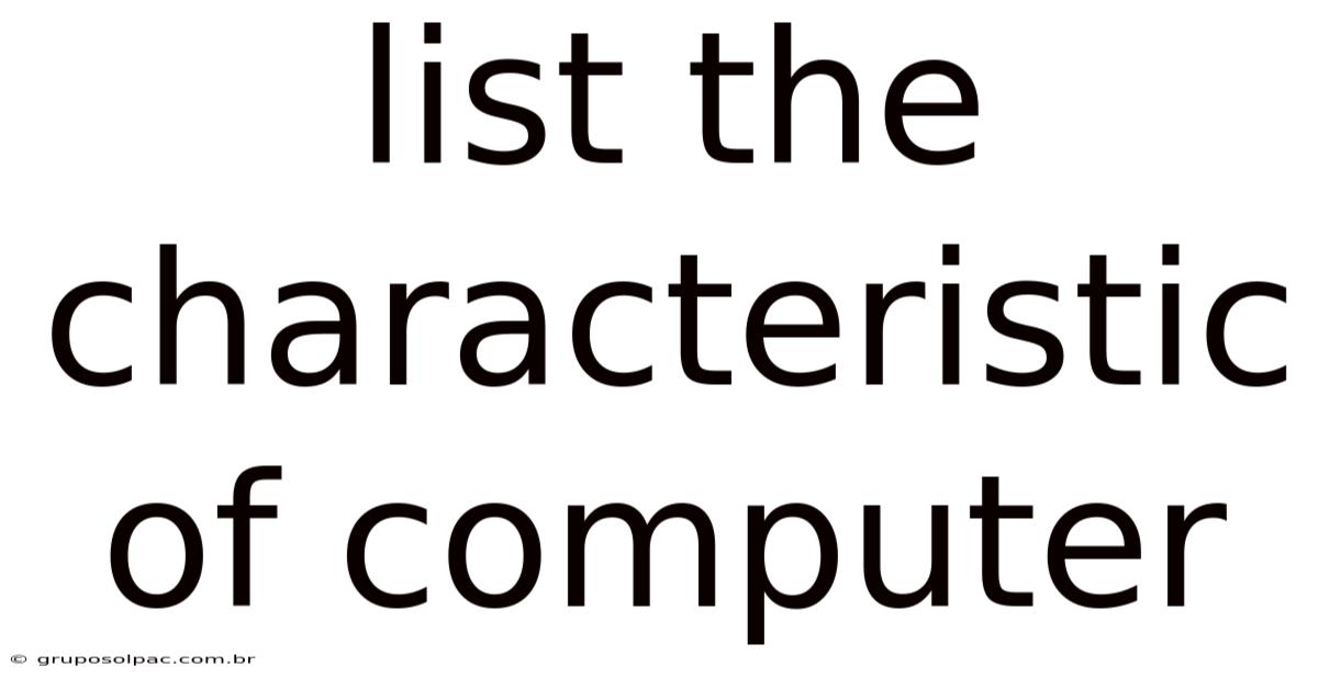 List The Characteristic Of Computer