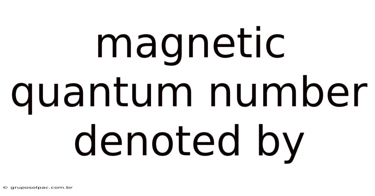 Magnetic Quantum Number Denoted By