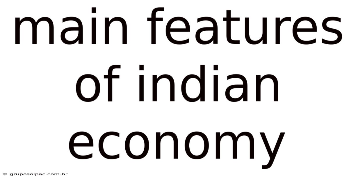 Main Features Of Indian Economy