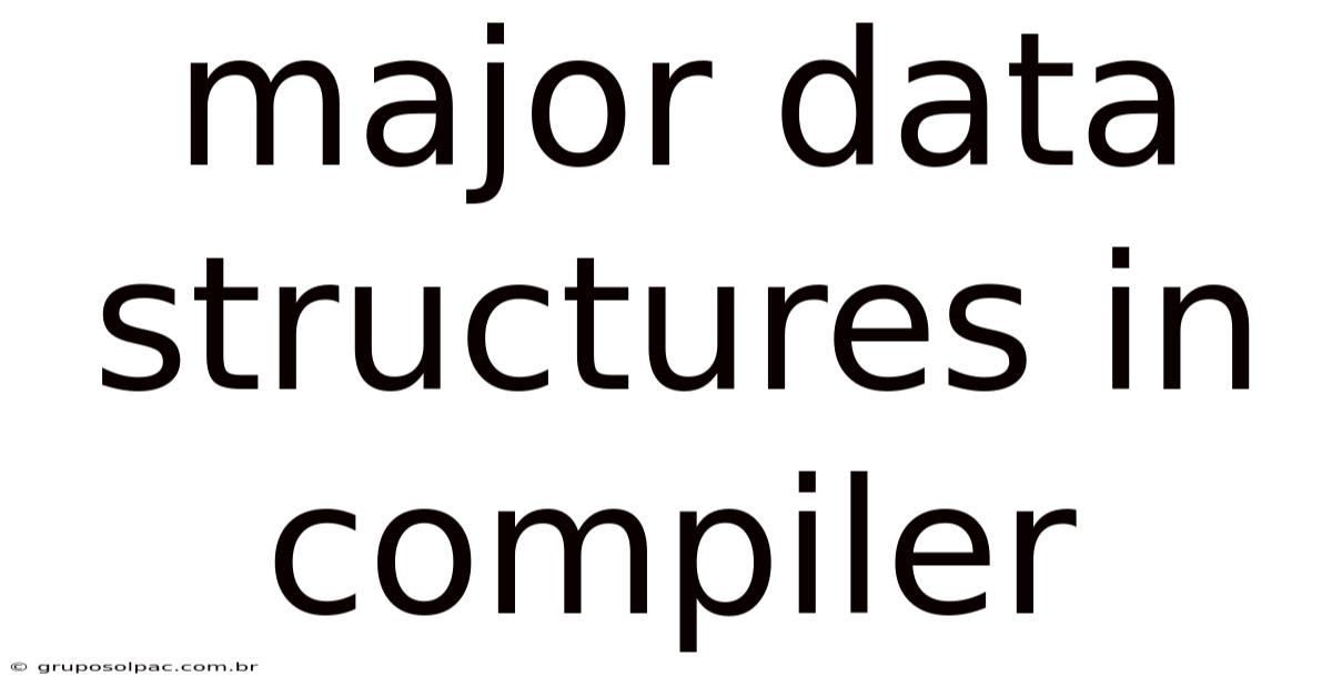 Major Data Structures In Compiler