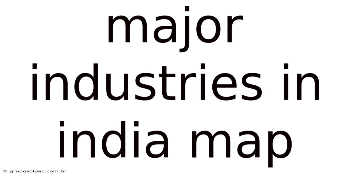 Major Industries In India Map